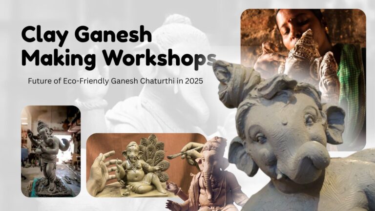 Clay Ganesh Making Workshops| Future of Eco-Friendly Ganesh Chaturthi in 2025